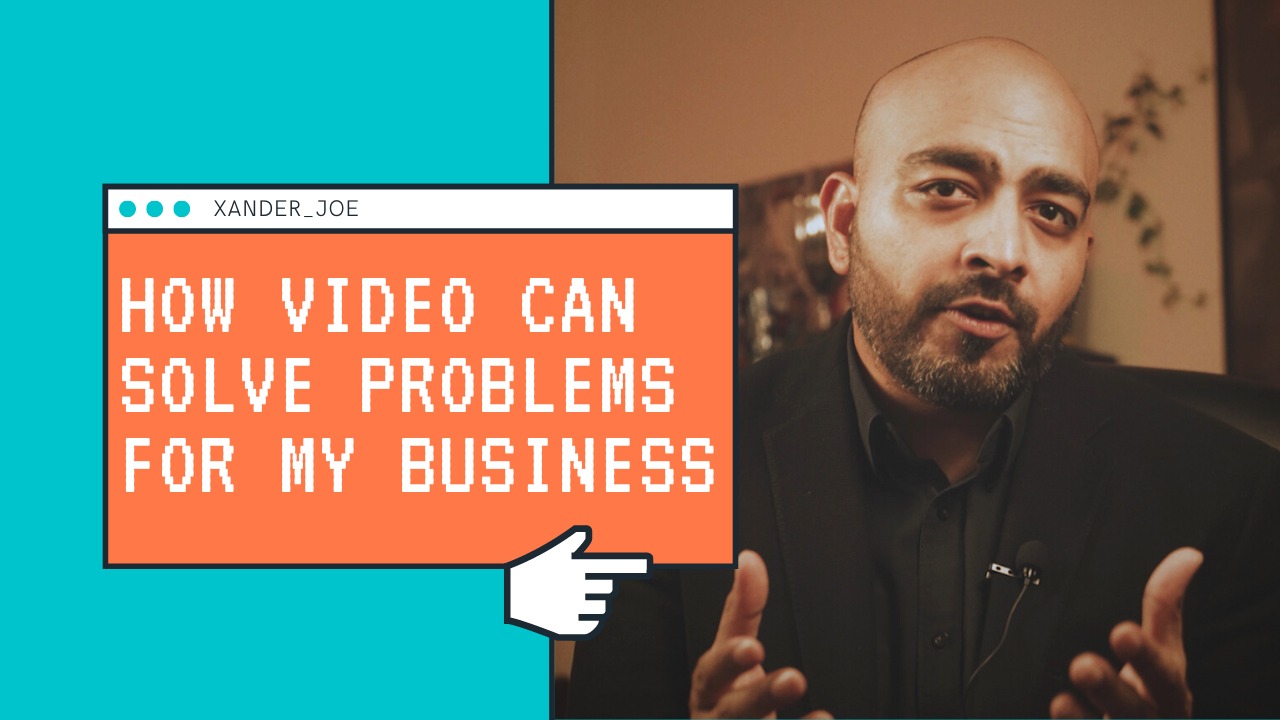 How video can solve problems for your business TODAY | 2020